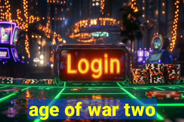age of war two